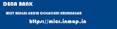 DENA BANK  WEST BENGAL NADIA DOGACHHI KRISHNAGAR  micr code